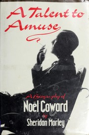 Cover of: A talent to amuse: a biography of Noël Coward