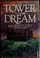 Cover of: The tower and the dream
