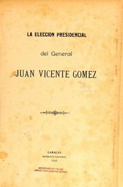 Cover of: La elección presidencial del general Juan Vicente Gómez by V. Márquez Bustillos