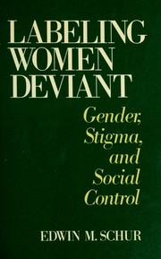 Cover of: Labeling Women Deviant: Gender, Stigma, and Social Control