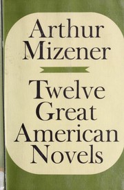 Twelve great American novels by Arthur Mizener