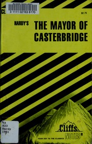 Cover of: The Mayor of Casterbridge: notes, including life and background of the author, introduction to the novel, brief summary of the novel, chapter summaries and commentaries, literary analysis, character summations