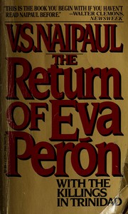 The return of Eva Perón, with The killings in Trinidad by V. S. Naipaul