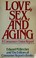 Cover of: Love, sex, and aging