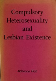 Compulsory heterosexuality and lesbian existence by Adrienne Rich