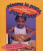 Cover of: Pasame La Pasta, Por Favor by escrito por Dorothy Avery ; fotografia de Mary Walker ; written in Spanish by Lourdes Pacheco