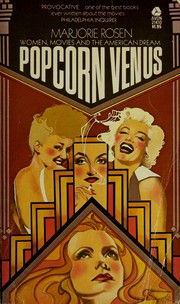 Cover of: Popcorn Venus; women, movies & the American dream