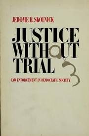 Cover of: Justice without trial: law enforcement in democratic society