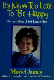 Cover of: It's never too late to be happy: the psychology of self-reparenting