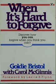 When it's hard to forgive by Goldie Bristol