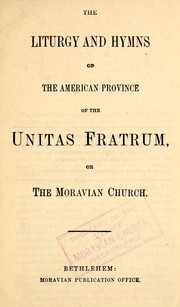 Cover of: The liturgy and hymns of the American province of the Unitas Fratrum, or the Moravian Church