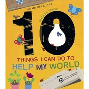Ten things I can do to help my world by Melanie Walsh