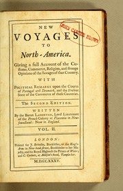 Cover of: New voyages to North-America: Containing an account of the several nations of that vast continent; their customs, commerce, and way of navigation upon the lakes and rivers; the several attempts of the English and French to dispossess one another; with the reasons of the miscarriage of the former; and the various adventures between the French, and the Iroquese confederates of England, from 1683 to 1694. A geographical description of Canada, and a natural history of the country, with remarks upon their government, and the interest of the English and French in their commerce. Also a dialogue between the author and a general of the savages, giving a full view of the religion and strange opinions of those people; with an account of the authors retreat to Portugal and Denmark, and his remarks on those courts. To which is added, a dictionary of the Algonkine language, which is generally spoke in North-America. Illustrated with twenty-three maps and cuts