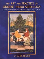 Cover of: The Art and Practice of Ancient Hindu Astrology: Nine Intimate Sessions Between Teacher and Student