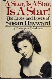 Cover of: A star, is a star, is a star!: The lives and loves of Susan Hayward