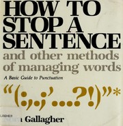 Cover of: How to stop a sentence, and other methods of managing words: a basic guide to punctuation