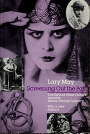 Cover of: Screening out the past: the birth of mass culture and the motion picture industry : with a new preface