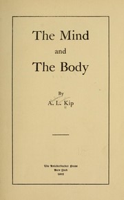 The mind and the body by A. L. Kip