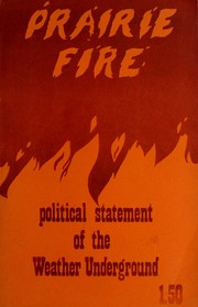 Cover of: Prairie fire: the politics of revolutionary anti-imperialism : the political statement of the Weather Underground.