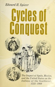 Cover of: Cycles of conquest: the impact of Spain, Mexico, and the United States on the Indians of the Southwest, 1533-1960.