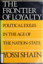 Cover of: The frontier of loyalty: political exiles in the age of the nation-state