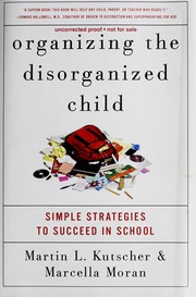 Cover of: Organizing the disorganized child by Martin L. Kutscher