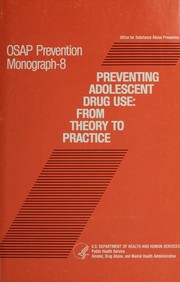 Cover of: Preventing adolescent drug use: from theory to practice