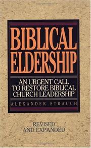 Cover of: Biblical eldership by Alexander Strauch