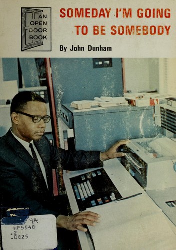 Someday I'm going to be somebody by John Dunham