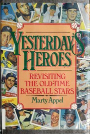 Cover of: Yesterday's heroes: revisiting the old-time baseball stars