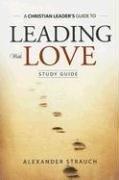 Leading with Love Study Guide by Alexander Strauch