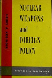 Nuclear weapons and foreign policy by Henry Kissinger