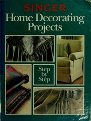 Cover of: Singer home decorating projects step-by-step.