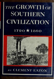 Cover of: The growth of Southern civilization, 1790-1860
