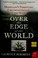 Cover of: Over the edge of the world