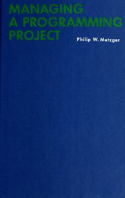 Cover of: Managing a programming project by Philip W. Metzger
