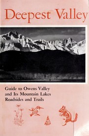 Cover of: Deepest valley: guide to Owens Valley and its mountain lakes, roadsides and trails