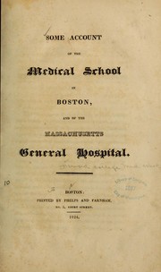 Cover of: Some account of the Medical school in Boston, and of the Massachusetts general hospital
