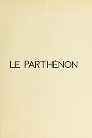 Cover of: Le Parthénon: l'histoire, l'architecture et la sculpture