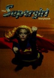 Cover of: The Supergirl storybook: based on the motion picture Supergirl