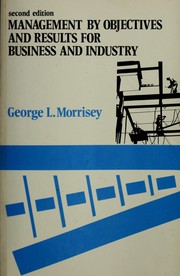 Cover of: Management by objectives and results for business and industry by George L. Morrisey