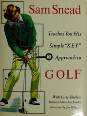 Cover of: Sam Snead teaches you his simple "key" approach to golf