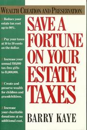Cover of: Save a fortune on your estate taxes by Barry Kaye