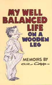 My well-balanced life on a wooden leg by Al Capp