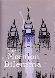 Cover of: The Mormon Dilemma [videorecording]