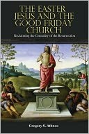 Cover of: The Easter Jesus and the Good Friday Church by 