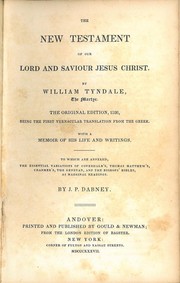 Cover of: The New Testament of our Lord and Saviour Jesus Christ by [translated] by William Tyndale, the martyr ... ; with a memoir of his life and writings ; to which are annexed, the essential variations of Coverdale's, Thomas Matthew's, Cranmer's, the Genevan, and the Bishops' Bibles, as marginal readings ; [edited] by J.P. Dabney.