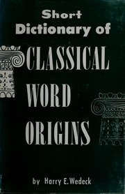 Cover of: Short dictionary of classical word origins. by Harry Ezekiel Wedeck