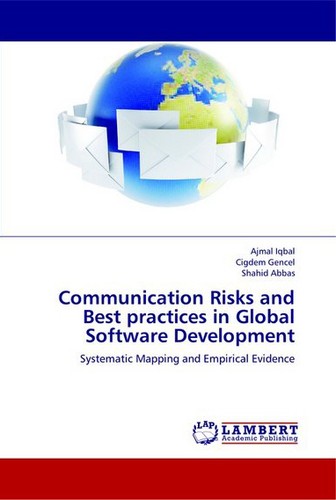 Communication Risks and Best practices in Global Software Development by Ajmal Iqbal, Cigdem Gencel, Syed Shahid Abbas