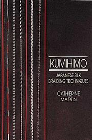 Cover of: Kumihimo: Japanese silk braiding techniques : basic marudai braids